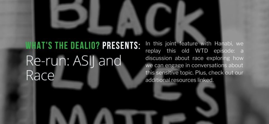 What's the Dealio? - Episode 27: Re-run: ASIJ and Race